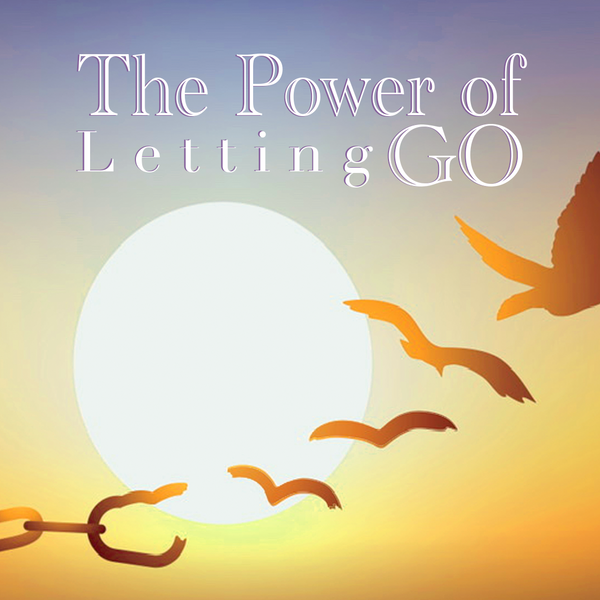 The Power of Letting Go