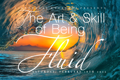 The Art and Skill of Being Fluid (How to ride the waves of life to discover internal freedom)