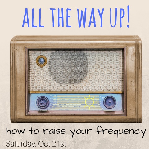 All the Way Up: How to Raise Your Frequency