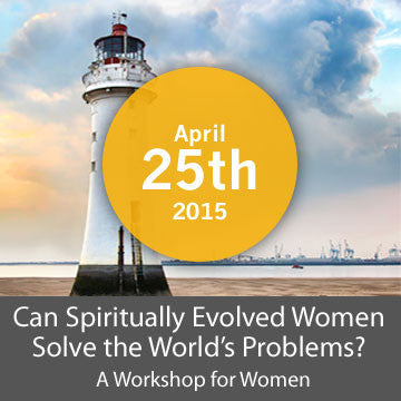 [Closed] Can Spiritually Evolved Women Solve the World’s Problems?