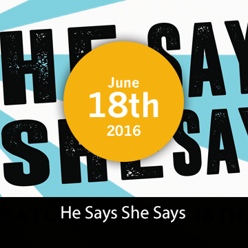 He says She says: Bridging the Gap Between the Sexes - June 18th 2016